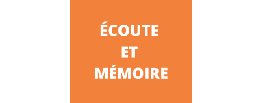 ECOUTE ET MEMOIRE