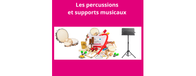 Les percussions et supports musicaux