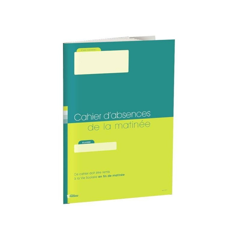 CAHIER D ABSENCE DE LA MATINEE POUR CHAQUE CLASSE CAHIER D ABSENCE DE LA MATINEE POUR CHAQUE CLASSE